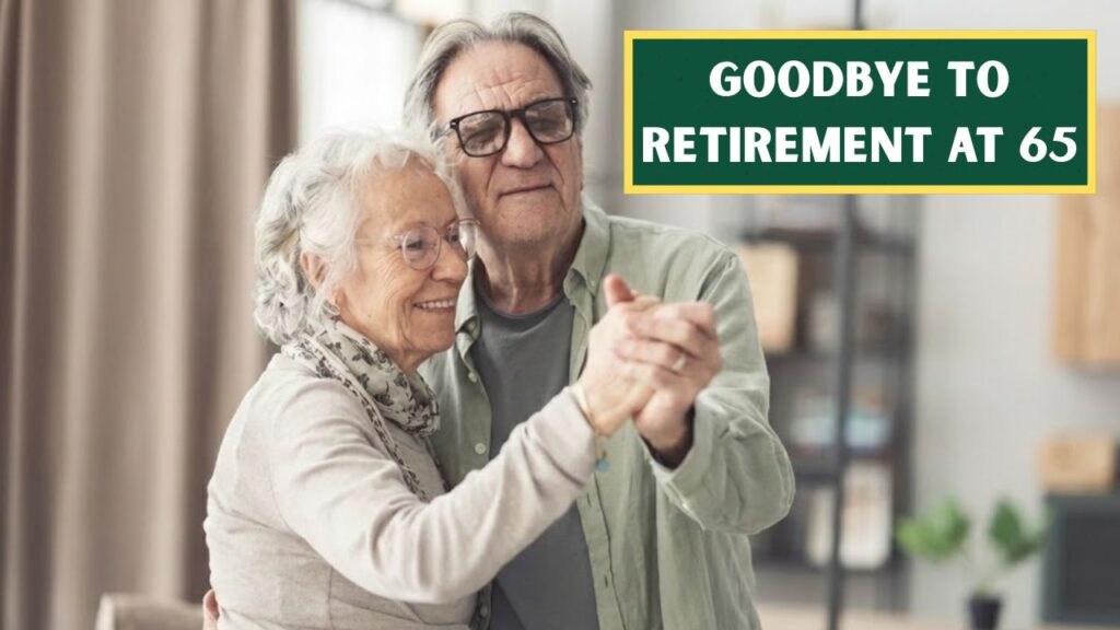Goodbye to Retirement at 65